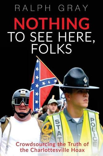 Cover image for Nothing to See Here, Folks: Crowdsourcing the Truth of the Charlottesville Hoax