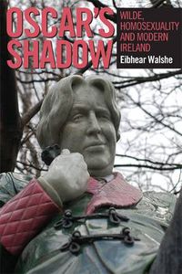 Cover image for Oscar's Shadow: Wilde, Homosexuality and Modern Ireland