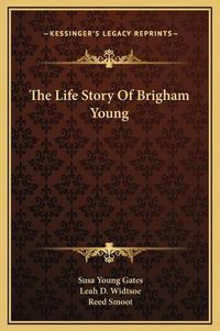 Cover image for The Life Story of Brigham Young