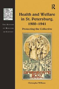 Cover image for Health and Welfare in St. Petersburg, 1900-1941: Protecting the Collective