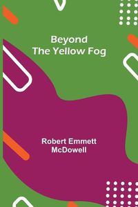 Cover image for Beyond the Yellow Fog