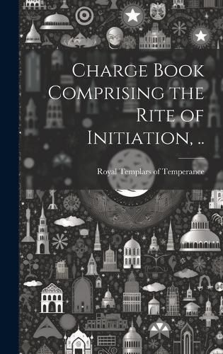 Charge Book Comprising the Rite of Initiation, ..