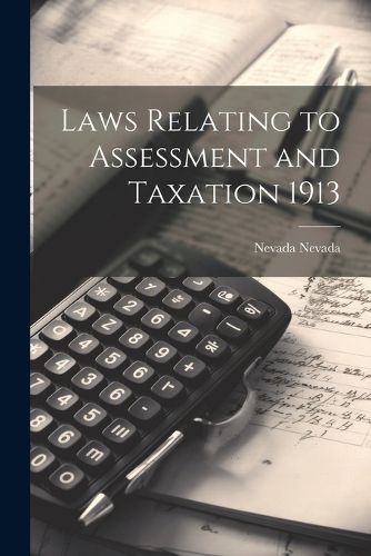 Cover image for Laws Relating to Assessment and Taxation 1913