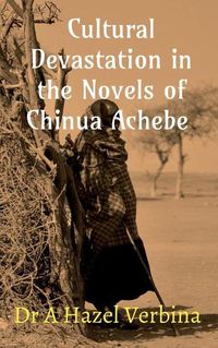 Cover image for Cultural Devastation in the Novels of Chinua Achebe