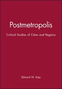 Cover image for Postmetropolis: Critical Studies of Cities and Regions