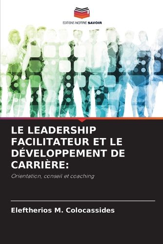 Cover image for Le Leadership Facilitateur Et Le Developpement de Carriere