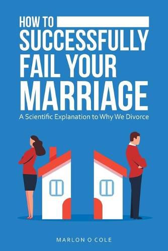 Cover image for How to Successfully Fail Your Marriage: A Scientific Explanation to Why We Divorce