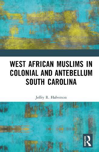 Cover image for West African Muslims in Colonial and Antebellum South Carolina