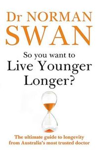 Cover image for So You Want to Live Younger Longer?