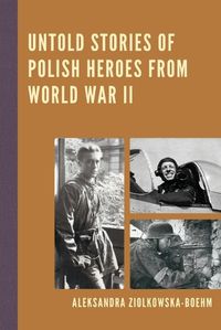 Cover image for Untold Stories of Polish Heroes from World War II
