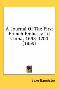 Cover image for A Journal of the First French Embassy to China, 1698-1700 (1859)