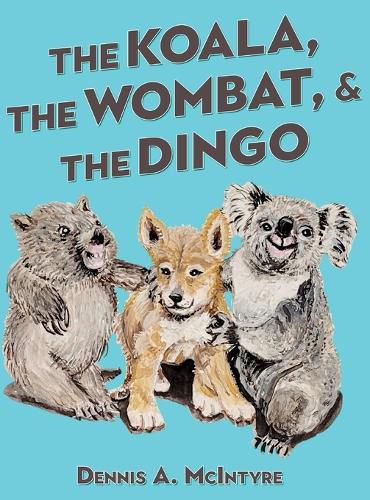Cover image for The Koala, the Wombat and the Dingo