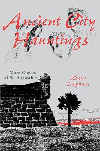 Cover image for Ancient City Hauntings: More Ghosts of St. Augustine