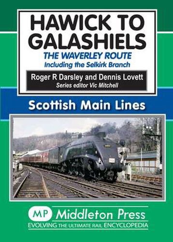 Hawick to Galashiels: The Waverley Route Including the Selkirk Branch