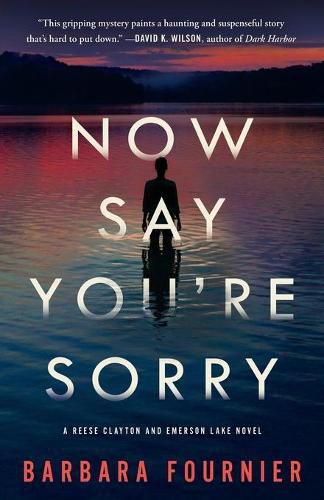 Now Say You're Sorry: A Reese Clayton and Emerson Lake Novel