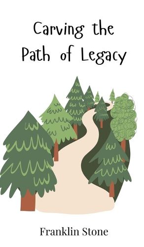 Cover image for Carving the Path of Legacy