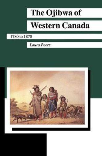 Cover image for The Ojibwa of Western Canada 1780-1870