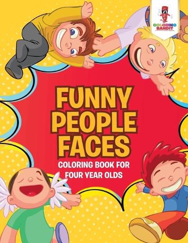 Funny People Faces: Coloring Book for Four Year Olds