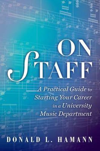 Cover image for On Staff: A Practical Guide to Starting Your Career in a University Music Department