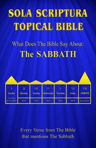 Cover image for Sola Scriptura Topical Bible: What Does The Bible Say About The Sabbath