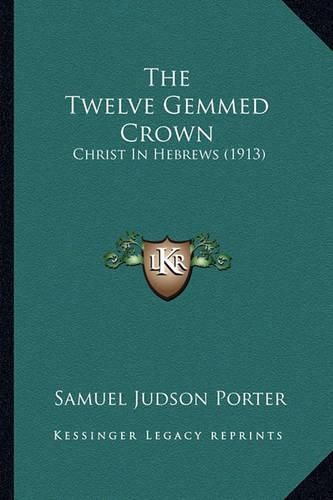 The Twelve Gemmed Crown: Christ in Hebrews (1913)