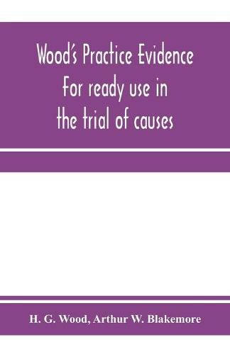 Wood's practice evidence: for ready use in the trial of causes