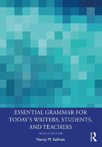 Essential Grammar for Today's Writers, Students, and Teachers