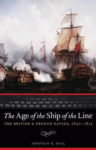 Cover image for The Age of the Ship of the Line: The British and French Navies, 1650-1815