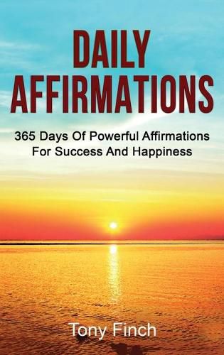 Daily Affirmations: 365 days of powerful affirmations for success and happiness