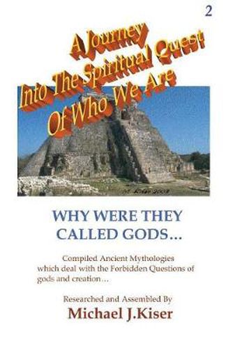 Cover image for A Journey into the Spiritual Quest of Who We Are - Book 2 - Why Were They Called Gods?