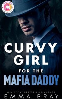 Cover image for Curvy Girl for the Mafia Daddy