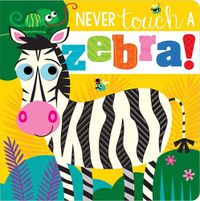 Cover image for Never Touch a Zebra!
