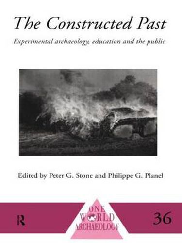 Cover image for The Constructed Past: Experimental Archaeology, Education and the Public