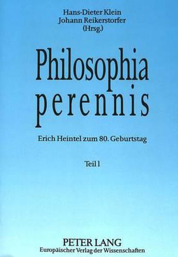 Philosophia Perennis: Erich Heintel Zum 80. Geburtstag. (2 Teile)