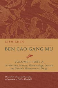 Cover image for Ben Cao Gang Mu, Volume I, Part A