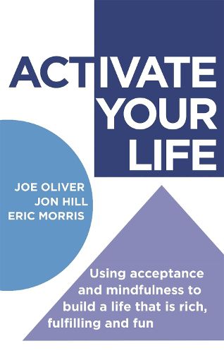 Cover image for ACTivate Your Life: Using acceptance and mindfulness to build a life that is rich, fulfilling and fun
