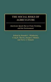 Cover image for The Social Risks of Agriculture: Americans Speak Out on Food, Farming, and the Environment