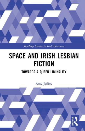 Cover image for Space and Irish Lesbian Fiction: Towards a Queer Liminality