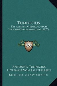 Cover image for Tunnicius: Die Alteste Niederdeutsch Sprichwortersammlung (1870)