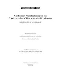 Cover image for Continuous Manufacturing for the Modernization of Pharmaceutical Production: Proceedings of a Workshop