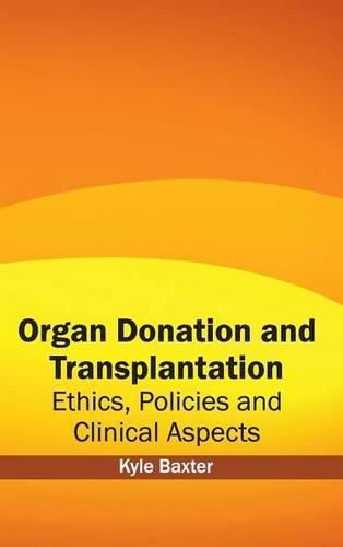 Cover image for Organ Donation and Transplantation: Ethics, Policies and Clinical Aspects