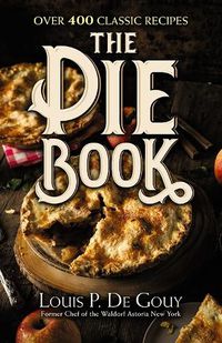 Cover image for The Pie Book: Over 400 Classic Recipes