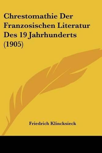 Cover image for Chrestomathie Der Franzosischen Literatur Des 19 Jahrhunderts (1905)