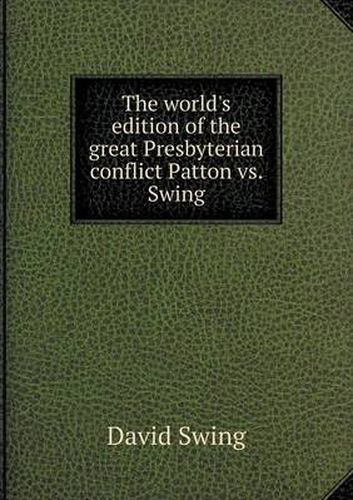 Cover image for The World's Edition of the Great Presbyterian Conflict Patton vs. Swing