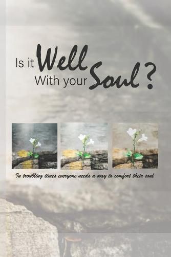 Is It Well with Your Soul?: In troubling times everyone needs a way to comfort their soul