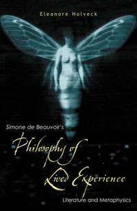 Cover image for Simone de Beauvoir's Philosophy of Lived Experience: Literature and Metaphysics