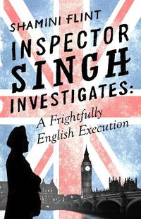 Cover image for Inspector Singh Investigates: A Frightfully English Execution: Number 7 in series