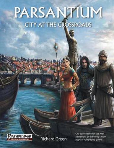 Parsantium: City at the Crossroads: City Sourcebook for Use with All Editions of the World's Most Popular Roleplaying Games