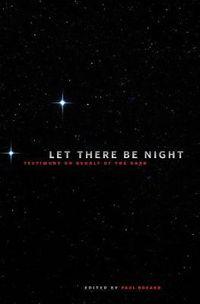 Cover image for Let There be Night: Testimony on Behalf of the Dark