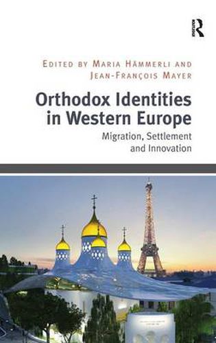 Cover image for Orthodox Identities in Western Europe: Migration, Settlement and Innovation